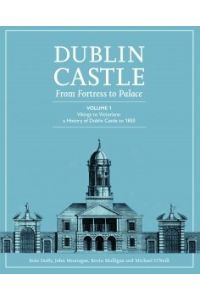 Dublin Castle: From Fortress to Palace (Hardback)