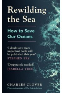 Rewilding the Sea : How to Save our Oceans (Hardback)