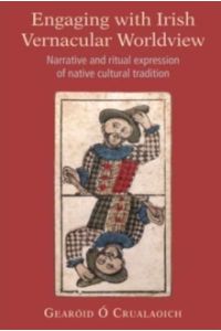 Engaging with Irish Vernacular Worldview : Narrative and ritual expression of native cultural tradition