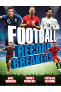 Football Record Breakers : Goal scorers, trophy winners, football legends (2019)