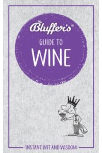 Bluffer's Guide to Wine : Instant Wit & Wisdom