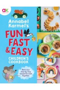 Annabel Karmel's Fun, Fast and Easy Children's Cookbook