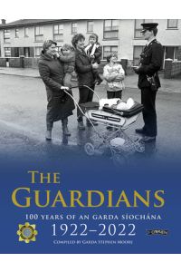 The Guardians: 100 Years of An Garda Síochána 1922-2022 (Hardback)