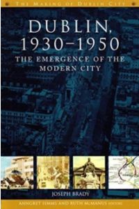Dublin : The Emergence of the Modern City, 1930-50