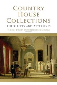 Country House Collections : Their Lives and Afterlives