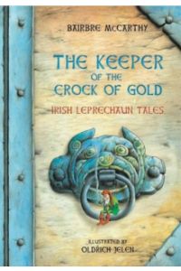 The Keeper Of The Crock Of Gold : Irish Leprechaun Tales