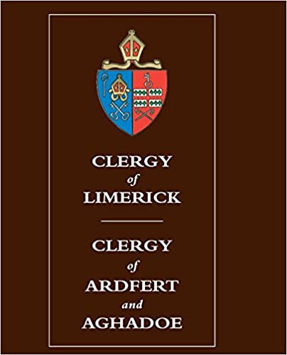 Clergy of Limerick, Clergy of Ardfert and Aghadoe: Biographical Succession Lists