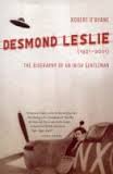 Desmond Leslie (1921-2001); The Biography of an Irish Gentleman