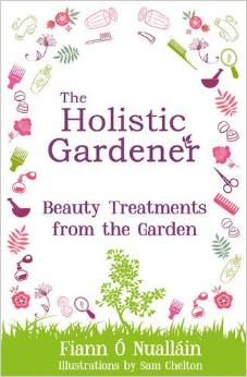 The Holistic Gardener: Beauty Treatments from the Garden