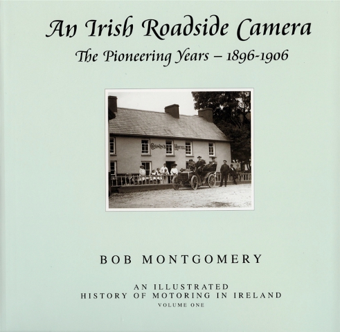 An Irish Roadside Camera: The Pioneering Years 1896-1906 (Hardback)