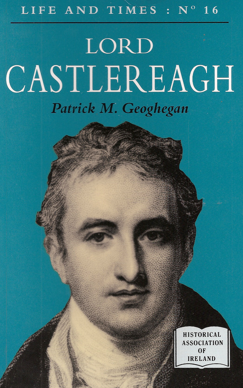 Lord Castlereagh (Life and Times 16)