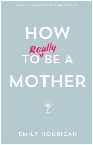 How to Really be a Mother 