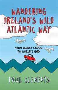 Wandering Ireland's Wild Atlantic Way From Banba's Crown to World's End