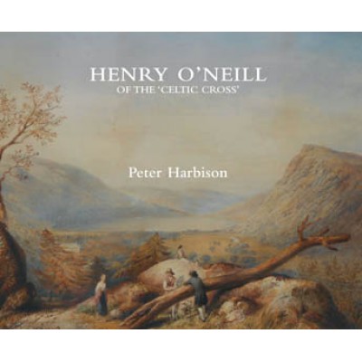Henry O'Neill of the Celtic Cross:  Irish Antiquarian Artist and Patriot