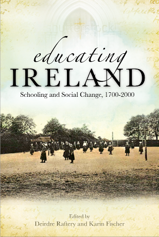 Educating Ireland: Schooling and Social Change 1700-2000 (Hardback)