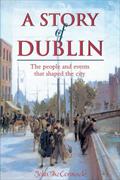 A Story of Dublin: The people and events that shaped the city