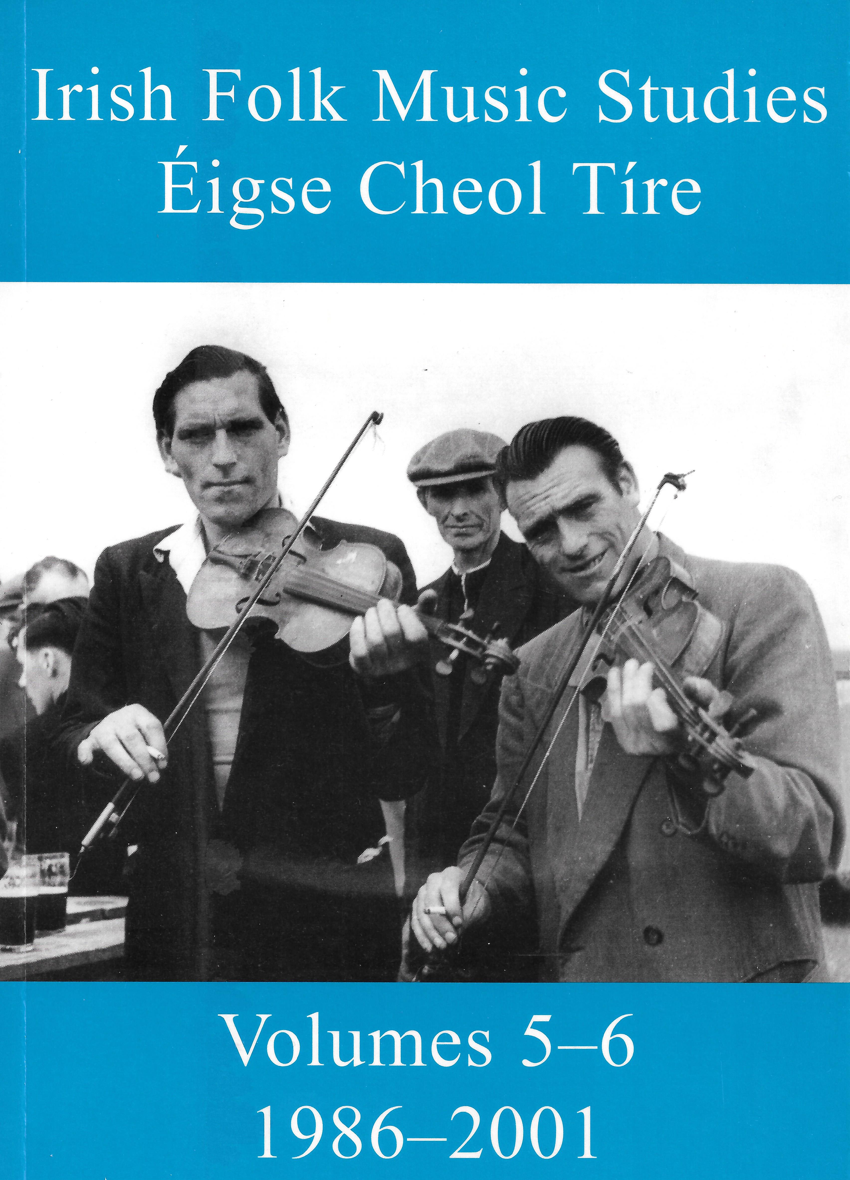 Irish Folk Music Studies - Éigse Cheol Tíre  Volumes 5-6 1986-2001