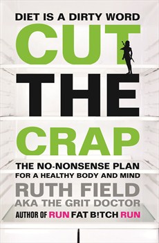 Cut The Crap: The No-Nonsense Plan for a Healthy Body and Mind