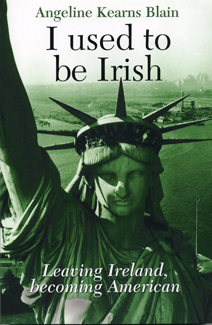 I used to be Irish: Leaving Ireland, becoming American