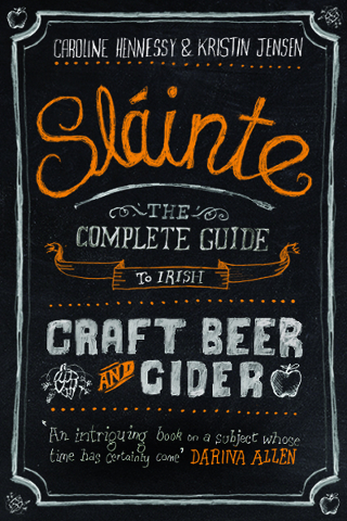 Sláinte: The Complete Guide to Irish Craft Beer and Cider