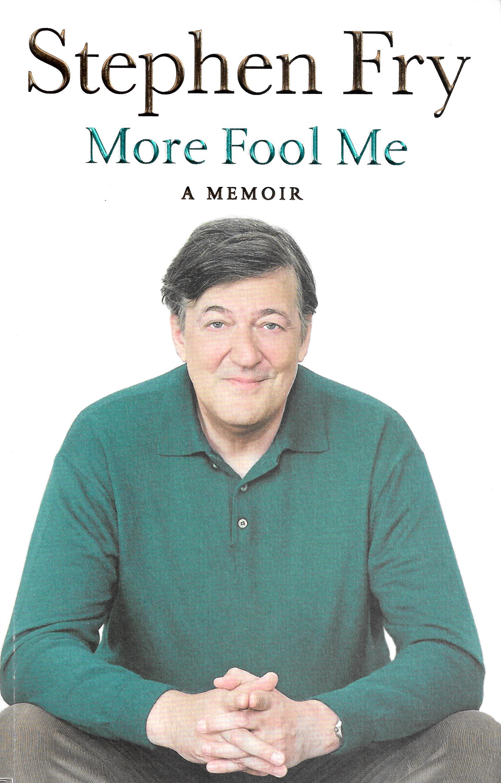 Stephen Fry: More Fool Me