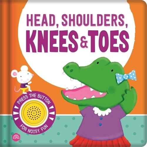 Head, Shoulders, Knees and Toes : A nursery rhyme sound book for an interactive story time