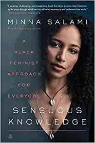Sensuous Knowledge : A Black Feminist Approach for Everyone
