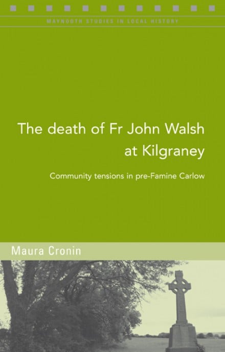 The Death of Fr John Walsh at Kilgraney (Maynooth Studies in Local History)