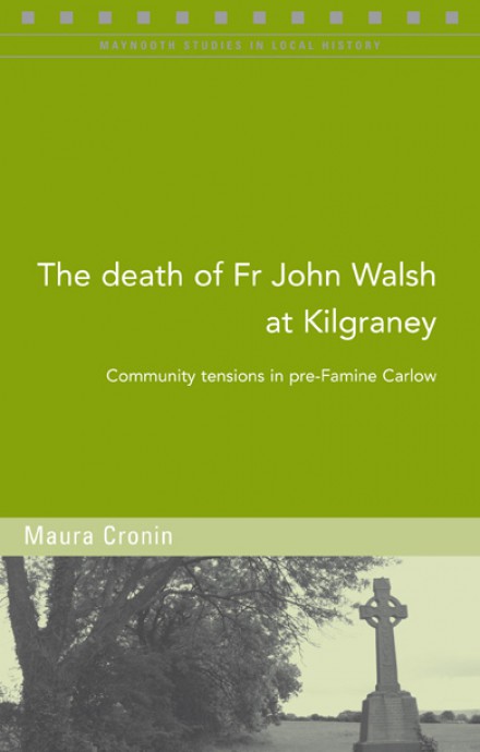 The Death of Fr John Walsh at Kilgraney  (Maynooth Studies in Local History)