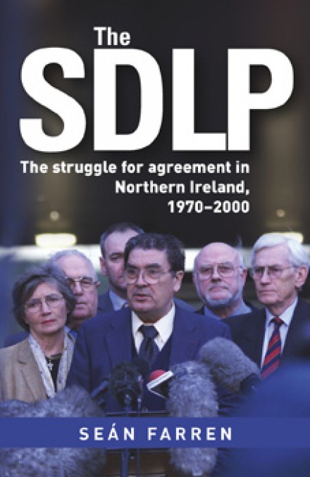 The SDLP: The struggle for agreement in Northern Ireland, 1970–2000 (Hardback)