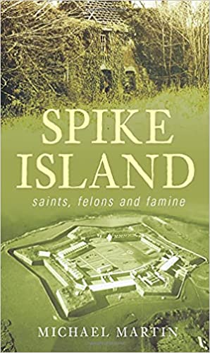 Spike Island: Saints, Felons and Famine