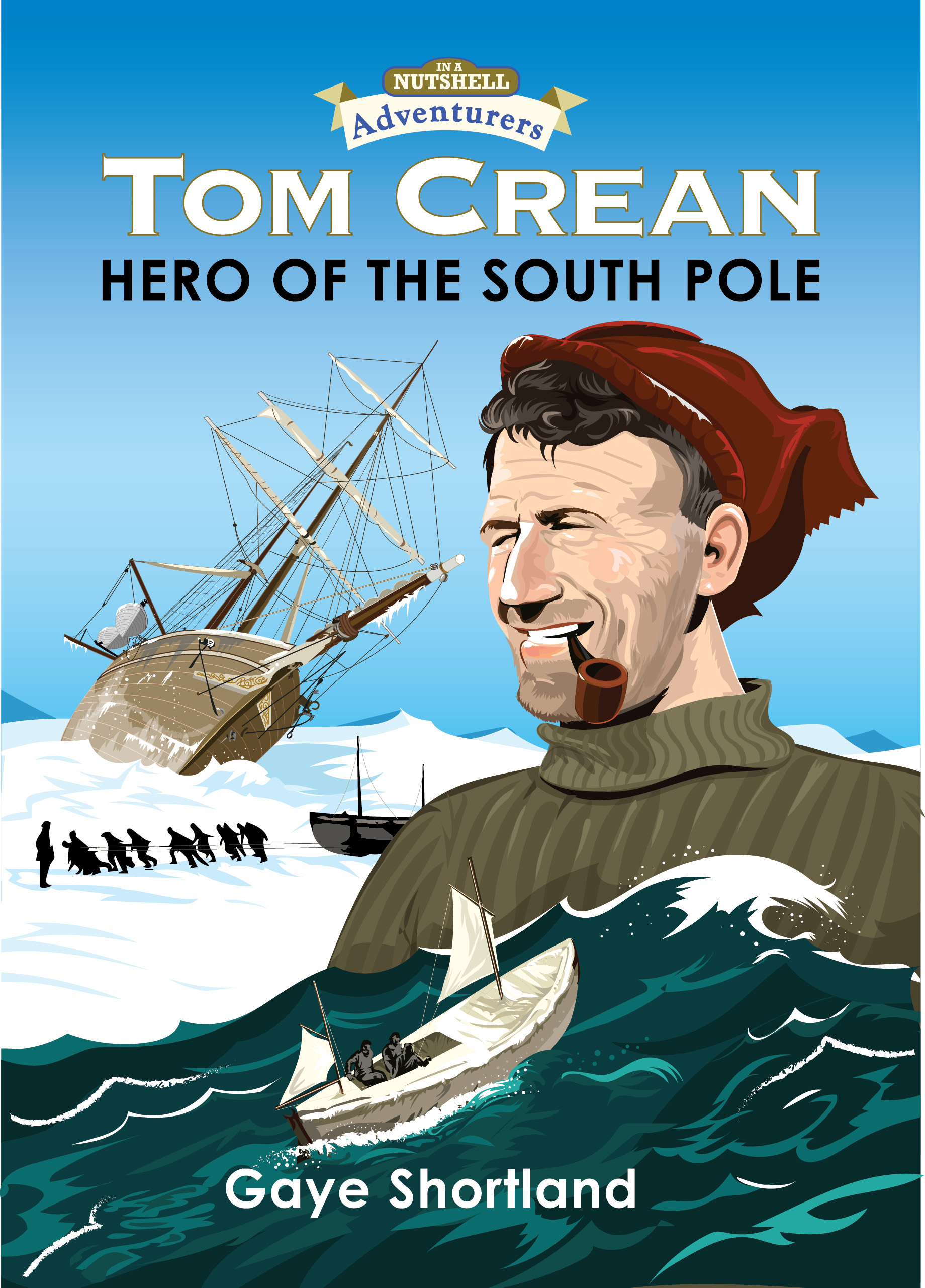 Tom Crean: Hero Of The South Pole (In a Nutshell Adventurers)