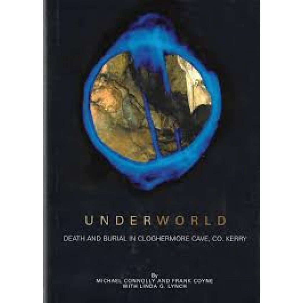 Underworld: Death and Burial in Cloghermore Cave, Co. Kerry (Hardback)